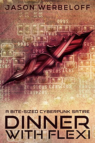 Dinner with Flexi: A Bite-Sized Cyberpunk Satire (English Edition) Dinner with Flexi: A Bite-Sized Cyberpunk Satire (English Edition)