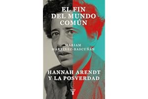 El fin del mundo común: Hannah Arendt y la posverdad (Pensamiento)
