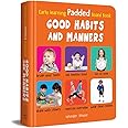 Early Learning Padded Book of Good Habits and Manners : Padded Board Books For Children (My Early Learning Books)
