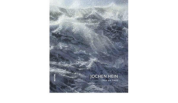 Jochen Hein Uber Die Tiefe Museum Kunst Der Westkuste Stadtische Galerie Neunkirchen Wolff Thomsen Ulrike Nix Hauck Nicole Amazon De Bucher