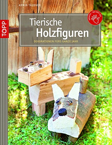 Download Tierische Holzfiguren: Dekorationen fürs ganze Jahr (kreativ.kompakt.) Download Tierische Holzfiguren: Dekorationen fürs ganze Jahr (kreativ.kompakt.)