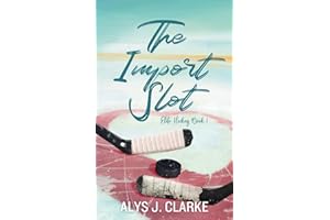 The Import Slot: A British Hockey Romance (Elite Hockey, Band 1)