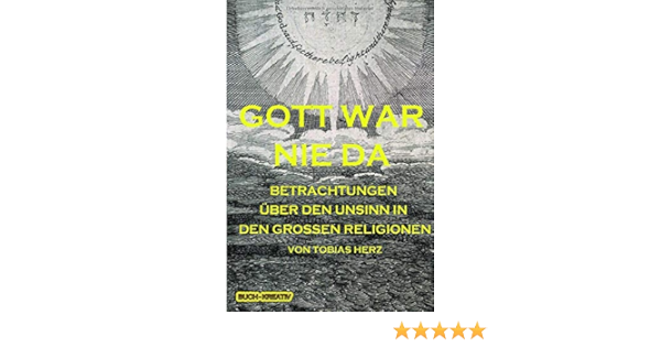 Gott War Nie Da Uber Den Unsinn In Den Religionen Herz Tobias Amazon De Bucher