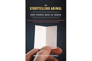 The Storytelling Animal: How Stories Make Us Human