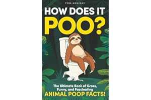 How Does it Poo?: The Ultimate Book of Gross, Funny, and Fascinating Animal Poop Facts! (Gross, Weird & Wonderful Facts)