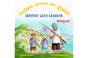 Summer with Grandpa - Pushime verore me gjyshin: An Albanian English bilingual children's book (Albanian Bilingual Books - Fostering Creativity in Kids)