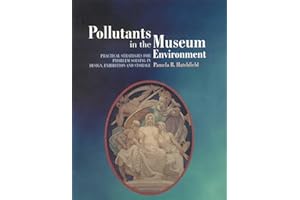 Pollutants in the Museum Environment: Practical Strategies for Problem Solving in Design, Exhibition and Storage