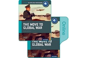 The Move to Global War: IB History Print and Online Pack: Oxford IB Diploma Programme