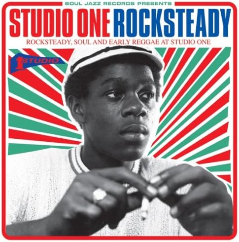 Studio One Rocksteady: Rocksteady, Soul and Early Reggae at Studio One