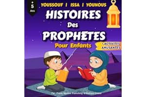 Histoires Des Prophètes Pour Les Enfants: Contes Islamiques Pour Enfants de 5 ans et Plus | Apprendre à connaître et à aimer les Prophètes ( Youssouf, ... Amusante | + Activités Diverses et Amusantes