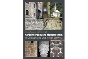 Karolingerzeitliche Mauertechnik in Deutschland und in der Schweiz