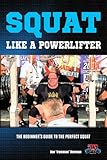 Image de Squat Like A Powerlifter: The Beginner's Guide to The Perfect Squat (Powerlifting For Beginners Book 2) (English Edition)