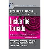 Inside the Tornado: Strategies for Developing, Leveraging, and Surviving Hypergrowth Markets (Collins Business Essentials)