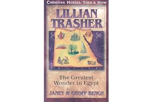 Lillian Trasher: The Greatest Wonder in Egypt (Christian Heroes: Then & Now)