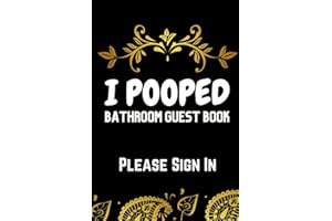 I pooped bathroom guest book please sign in: Funny Humorous House Warming Gifts for New Home, Funny gift for men women and family, 120 page athroom guests journal notebook