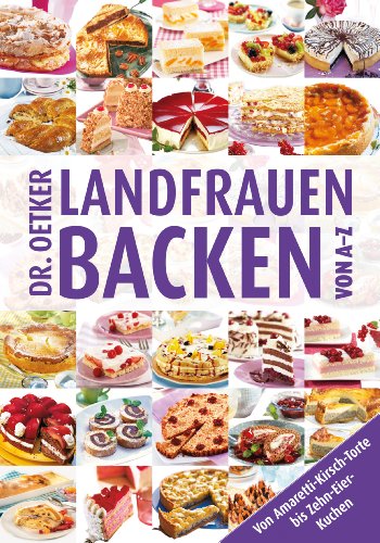 Download Landfrauenbacken von A-Z: Von Amaretti-Kirsch-Torte bis Zehn-Eier-Kuchen (A-Z Reihe) Download Landfrauenbacken von A-Z: Von Amaretti-Kirsch-Torte bis Zehn-Eier-Kuchen (A-Z Reihe)