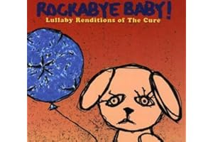 Rockabye Baby! Lullaby Renditions of The Cure
