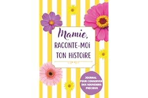 Mamie, Raconte-Moi Ton Histoire: Carnet de Souvenirs à Offrir | Cadeau Unique & Original pour Noël, Anniversaire & Fêtes | 200 Questions Guidées & Espace Photos Inclus