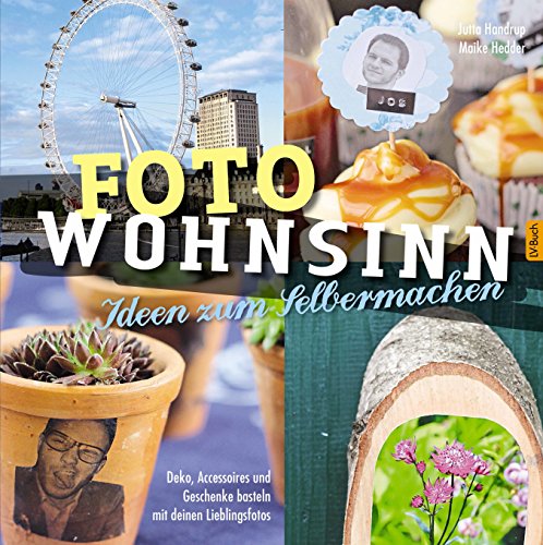 Download Foto Wohnsinn: Deko, Accessoires und Geschenke basteln mit den Lieblingsfotos. Download Foto Wohnsinn: Deko, Accessoires und Geschenke basteln mit den Lieblingsfotos.