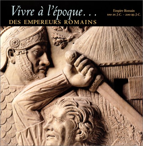 couverture de : Vivre &agrave; l'&eacute;poque... Des Empereurs romains