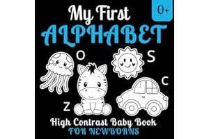 My First Alphabet High Contrast Baby Book For Newborns 0+: A-Z Simple Black and White Pictures to Baby's Visual Development and Brain Stimulation