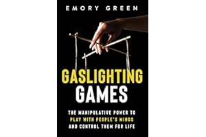 Gaslighting Games: The Manipulative Power to Play with People’s Minds and Control Them for Life