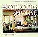The Not So Big House: A Blueprint for the Way We Really Live by 
