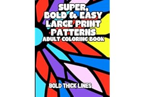Super, Bold & Easy Large Print Patterns Adult Coloring Book: Simple and Relaxing for Seniors (Super Simple Bold and Easy Adult Coloring)