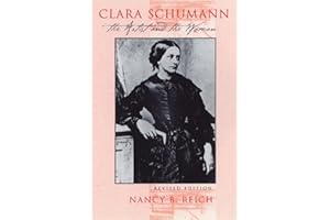 Clara Schumann: The Artist and the Woman