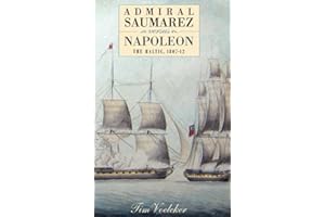 Admiral Saumarez Versus Napoleon: The Baltic, 1807-12