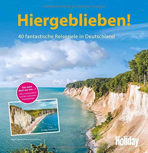 Preisvergleich Produktbild HOLIDAY Reisebuch: Hiergeblieben!: 40 fantastische Reiseziele in Deutschland