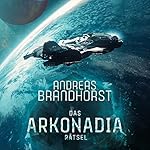 Das Arkonadia-Rätsel: Ein Roman aus dem Omniversum