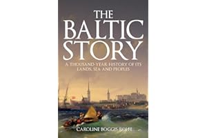 The Baltic Story: A Thousand-Year History of Its Lands, Sea and Peoples