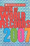 Scholastic Book Of World Records 2007 Scholastic Book Of World Records 2007