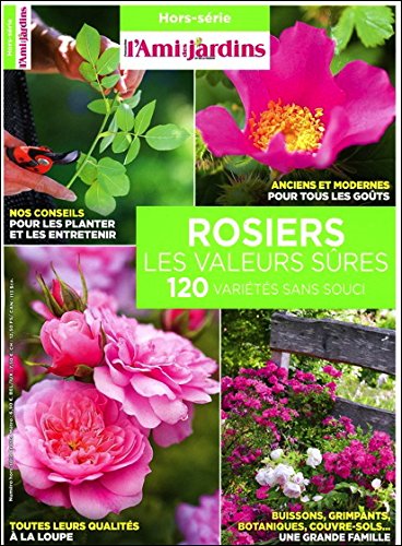 Rosiers - Les valeurs sûres - 120 variétés sans souci Rosiers - Les valeurs sûres - 120 variétés sans souci
