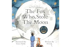The Fox Who Stole The Moon: From the writer of Harry The Happy Mouse