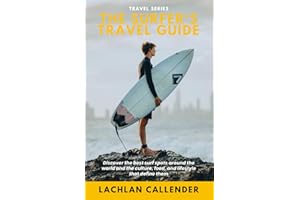 The Surfer's Travel Guide: Discover the best surf spots around the world and the culture, food, and lifestyle that define them