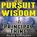 In the Pursuit of Wisdom: The Principal Thing