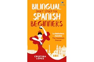 Bilingual Short Story for Spanish Beginners. LA BAILADORA ASESINA - THE ASSASSIN DANCER: Learn Spanish the fun, easy way!