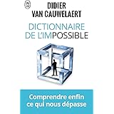 Dictionnaire de l'impossible: Comprendre enfin ce qui nous dépasse