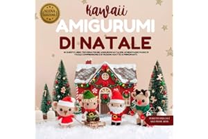 Kawaii Amigurumi di Natale: Amigurumi di Natale all’uncinetto per principianti: schemi facili e modelli passo passo di pupazzi natalizi, Babbo Natale, ... – idee creative di uncinetto natalizio
