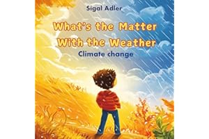 What's the Matter With the Weather: Book about weather for kids, Climate Change, Greenhouse effect, Global warming: 2 (My first Children's Science Books)