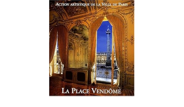 Amazonfr La Place Vendôme Art Pouvoir Et Fortune - 