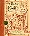 A Bard's Book of Pagan Songs: Stories and Music from the Celtic World by 