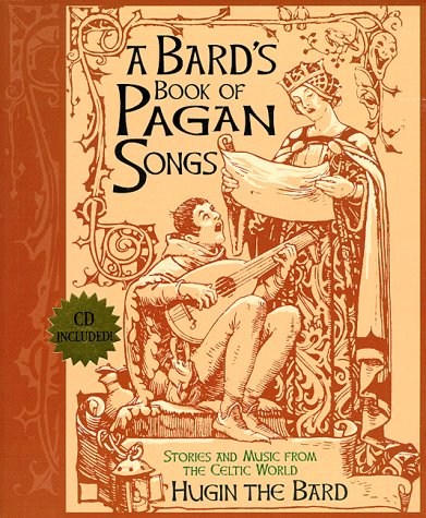 A Bard's Book of Pagan Songs: Stories and Music from the Celtic World
