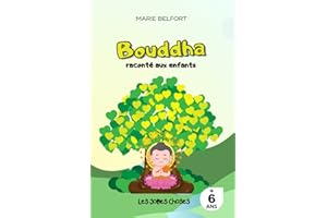 Bouddha raconté aux enfants: Un livre pour expliquer à son enfant le bouddhisme, la compassion et l'importance de la présence dans l'instant