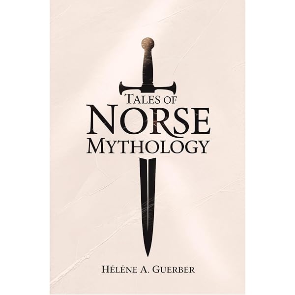 Norse Mythology: Tales of the Gods, Sagas and Heroes eBook