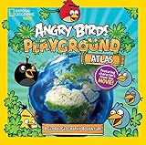 Angry Birds Playground: Atlas: A Global Geography Adventure (National Geographic Kids: Angry Birds Playground) by 