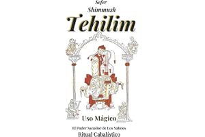 Tehilim. El Uso Mágico de los Salmos: Sefer Shimmush Tehilim. La Cábala del Poder Místico y Sanador de los Salmos