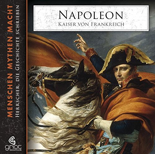 Napoleon: Kaiser von Frankreich. Menschen, Mythen, Macht 05
